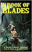 A Book of Blades: Rogues in the House Presents
