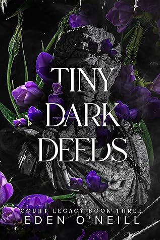 Tiny Dark Deeds (Court Legacy, #3)