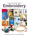 The Complete Beginner's Guide to Embroidery