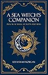 A Sea Witch's Companion: Practical magic of moon and tides A Sea Witch's Companion: Practical magic of moon and tides