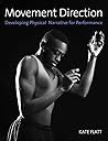 Movement Direction: Developing Physical Narrative for Performance