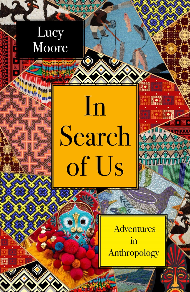 In Search of Us: Adventures in Anthropology