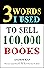 3 Words I Used To Sell 100,...