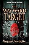 The Wayward Target by Susan Ouellette