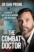 The Combat Doctor: A story of battlefield medicine and resilience