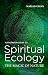 Introduction to Spiritual Ecology: The Magic of Nature