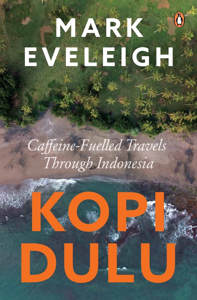 Kopi Dulu: Caffeine-Fuelled Travels Through Indonesia (Paperback)