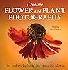 Creative Flower and Plant Photography: Tips and Tricks for Taking Stunning Shots