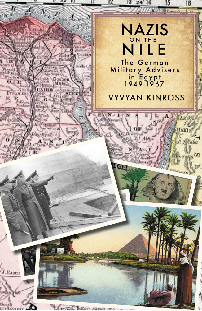 Nazis on the Nile: The German Military Advisers in Egypt, 1949-1967 (Hardcover)