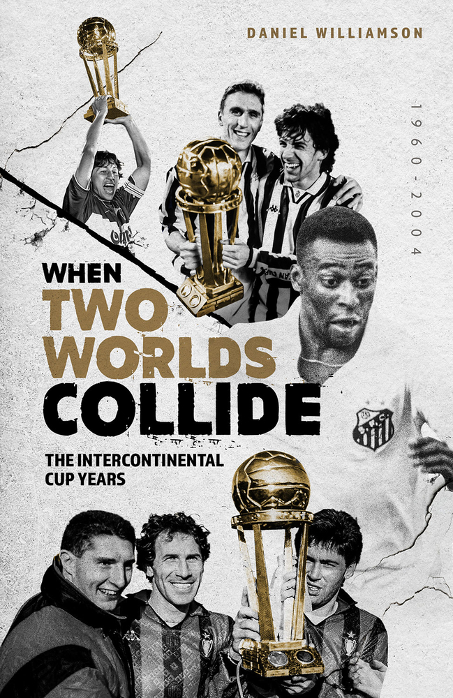 When Two Worlds Collide: The Intercontinental Cup Years (Hardcover)