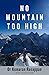 No Mountain Too High by Kumaran Rasappan MD