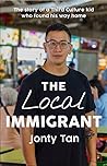 The Local Immigrant by Jonty Tan