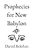 Prophecies for New Babylon:...