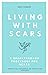 Living with Scars: A Breakt...