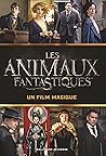 ANIMAUX FANTASTIQUES - UN FILM MAGIQUE (ANIMAUX FANTASTIQUES LIVRES FILM)