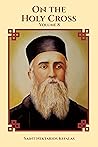 On the Holy Cross (Collected Works of St Nektarios of Aegina) On the Holy Cross (Collected Works of St Nektarios of Aegina)