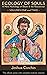 Ecology of Souls: A New Myt...