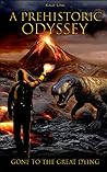 A Prehistoric Odyssey: Gone to the Great Dying A Prehistoric Odyssey: Gone to the Great Dying