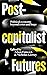 Postcapitalist Futures: Pol...