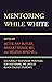 Mentoring While White: Culturally Responsive Practices for Sustaining the Lives of Black College Students