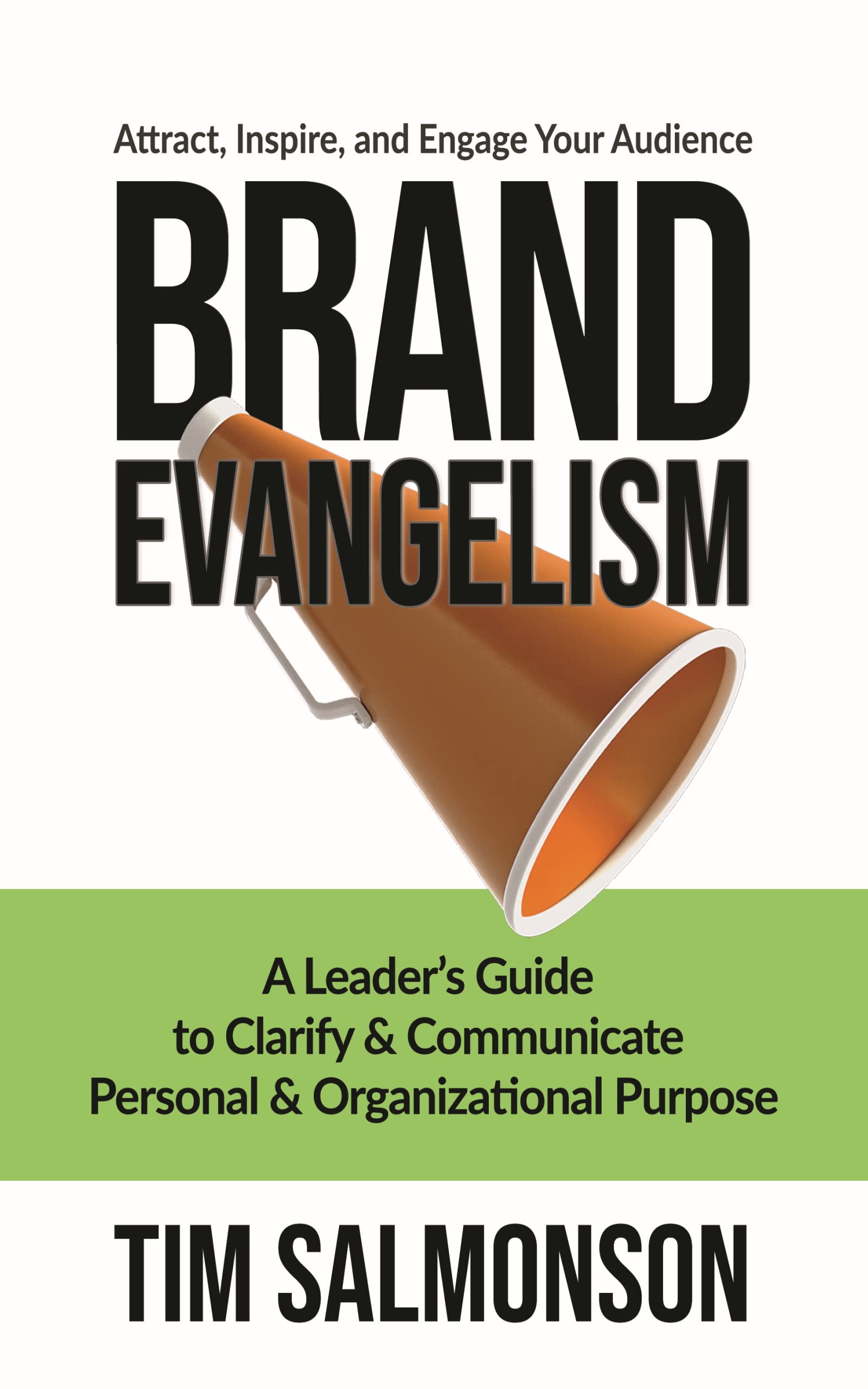 Brand Evangelism: A Leader’s Guide to Clarify and Communicate Personal and Organizational Purpose (Kindle Edition)