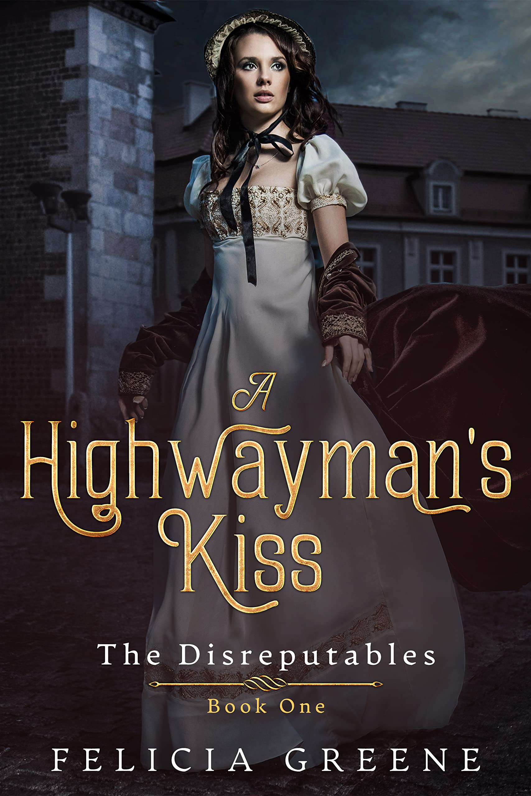 A Highwayman's Kiss: The Disreputables: Book One (Kindle Edition)