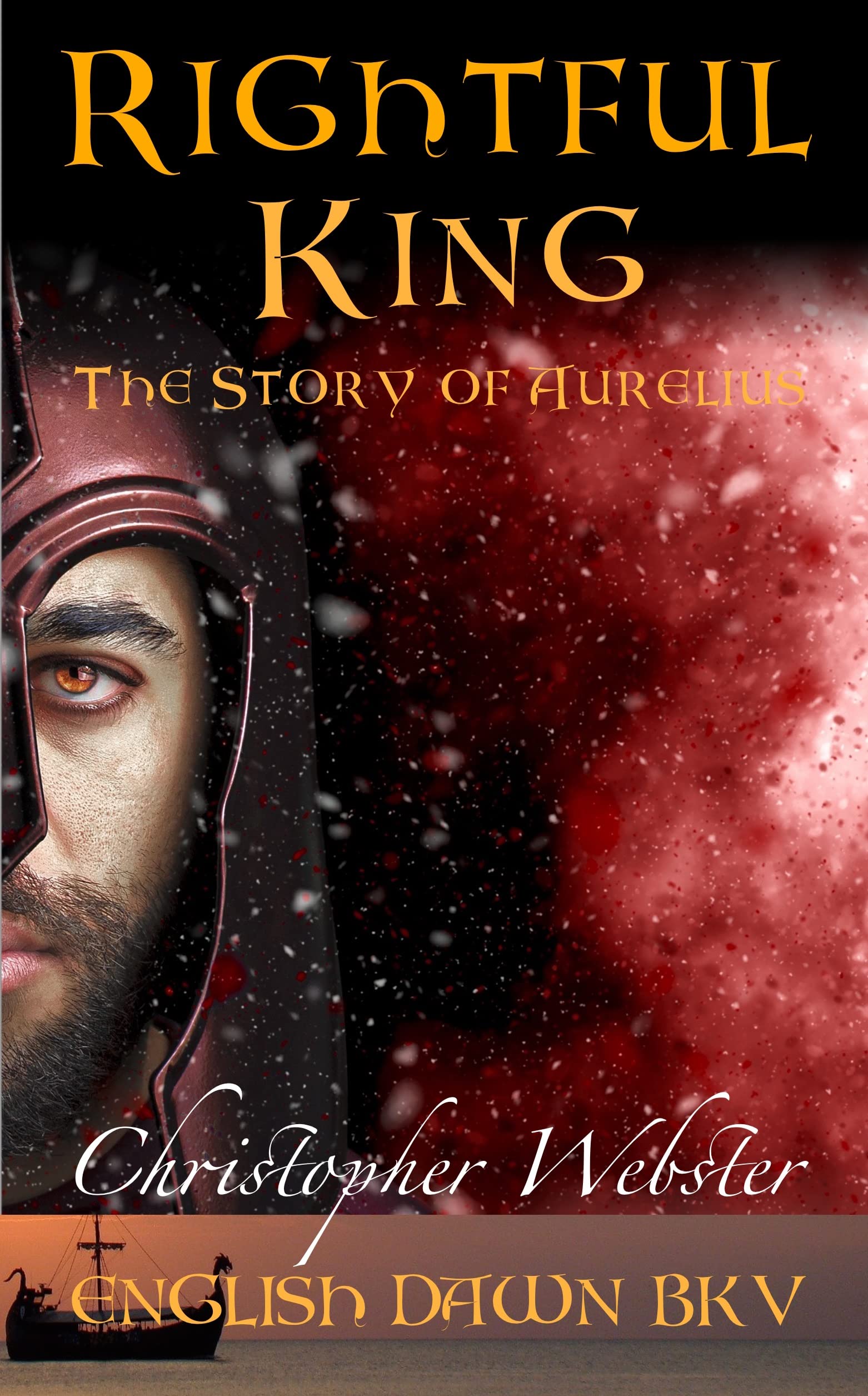 Rightful King: The Story of Aurelius (English Dawn Book 5)