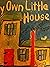 My Own Little House