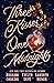 Three Kisses, One Midnight by Roshani Chokshi