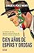 Cien años de espías y drogas: La historia de los agentes antinarcóticos de Estados Unidos en México / A Hundred Years of Espionage and Drugs