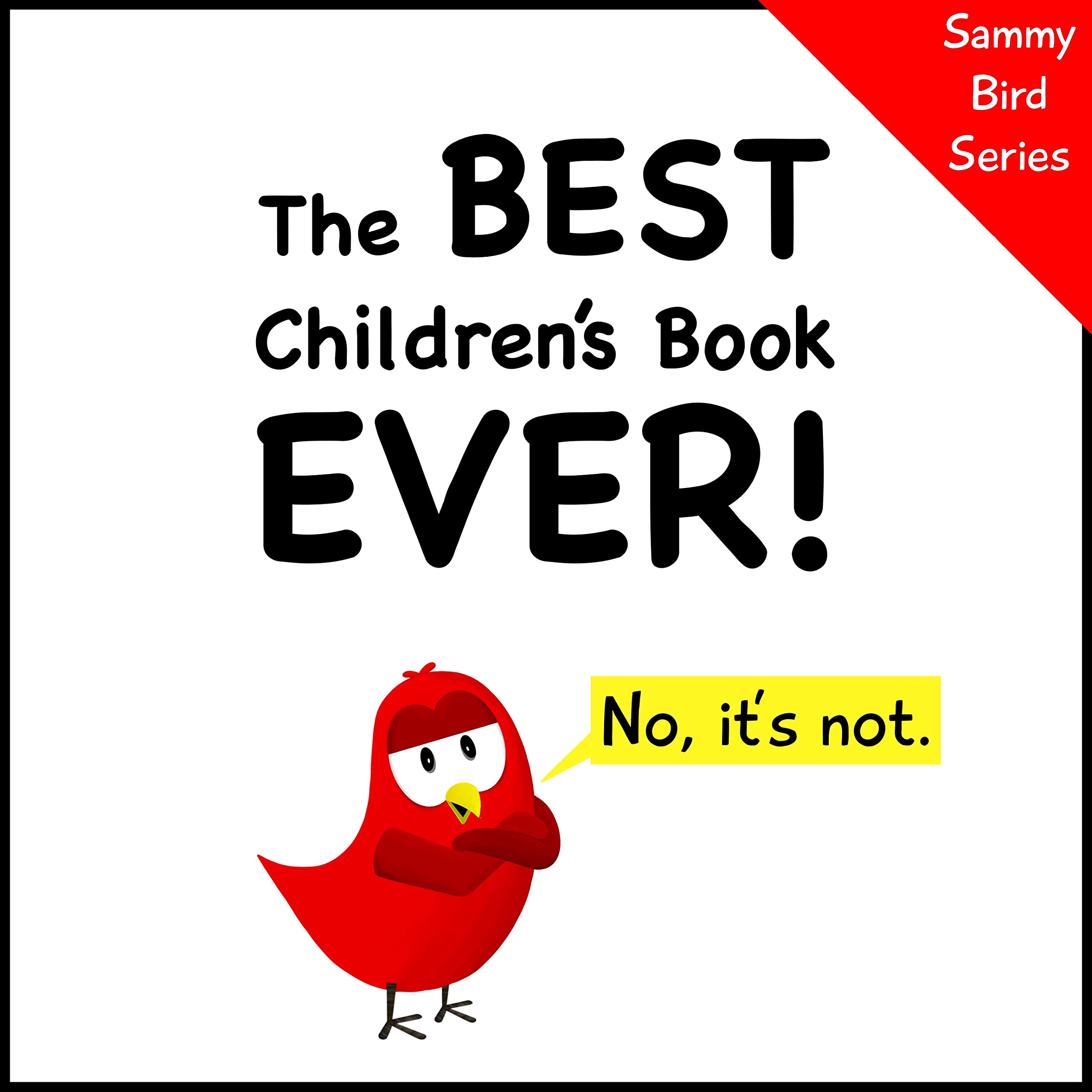 The Best Children’s Book Ever! (Sammy Bird)