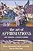 The Art of Affirmations: (Oracle Kit Box Set with 108 Cards and Guide Book)