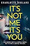 It's Not Me It's You