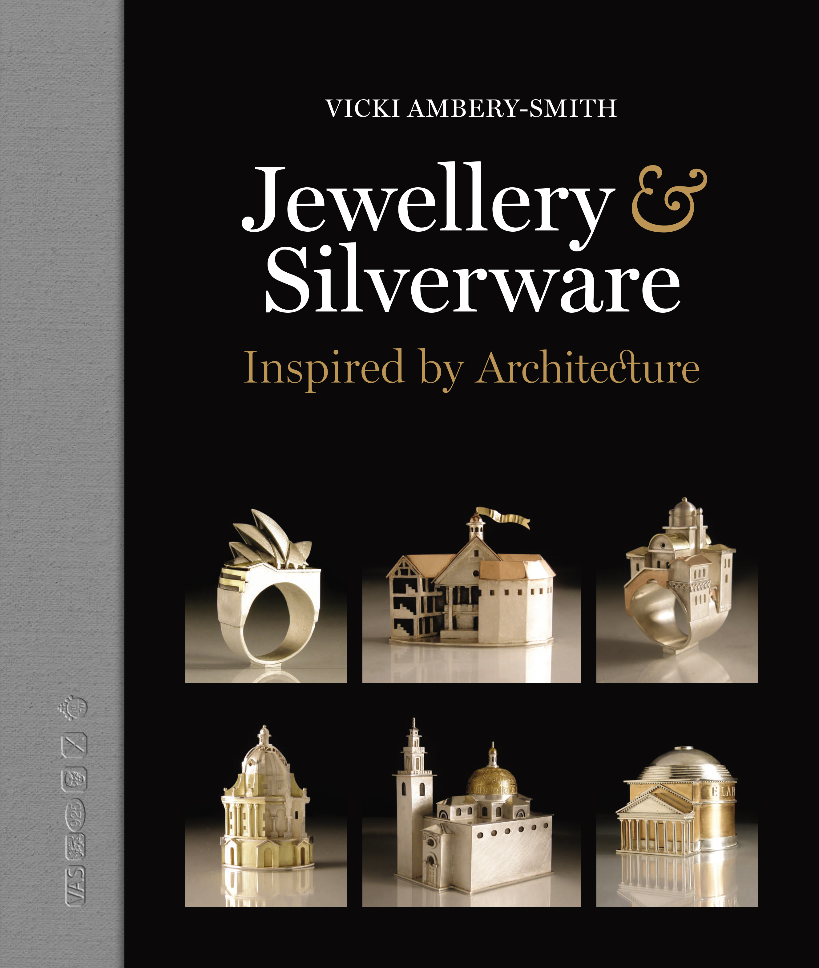 Jewellery & Silverware - Inspired by Architecture: Making silver & gold connections between a person and a place of significance for a special occasion. (Hardcover)