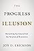 The Progress Illusion by Jon D. Erickson