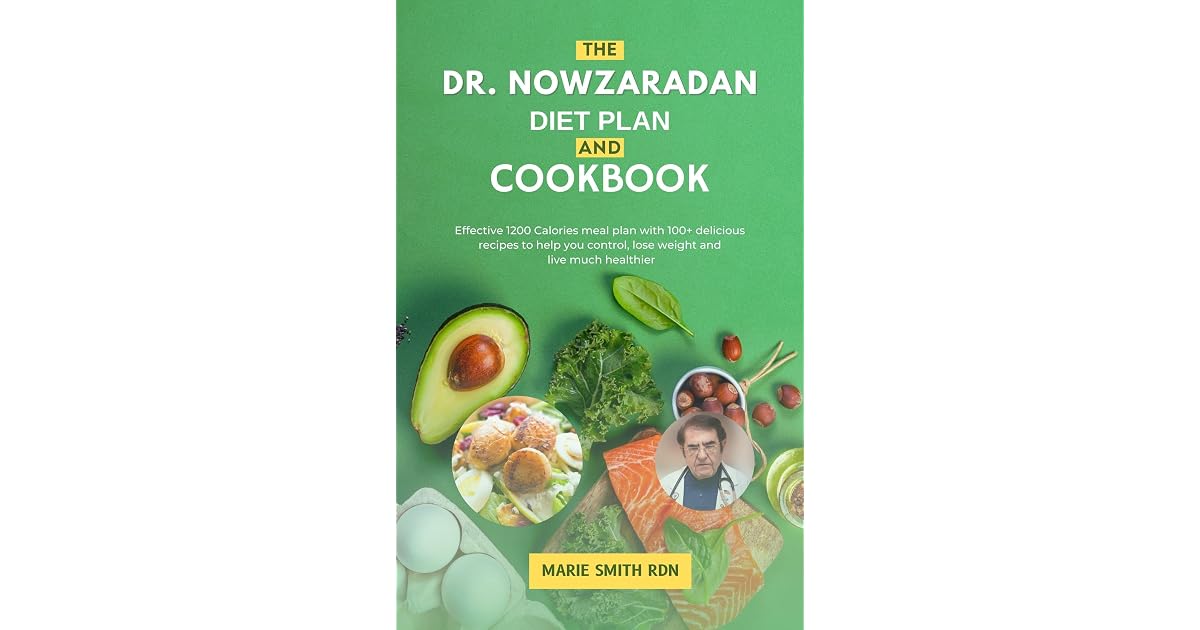 The Dr. Nowzaradan Diet Plan And Cookbook: Effective 1200 Calories Meal