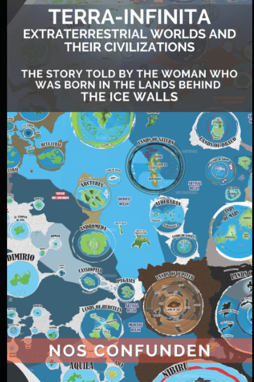TERRA-INFINITA, Extraterrestrial Worlds and Their Civilizations: The Story told by the Woman Who Was Born in the Lands Behind the Ice Walls (Paperback)