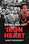 The Man With the Iron Heart: The Definitive Biography of Reinhard Heydrich, Architect of the Holocaust The Man With the Iron Heart: The Definitive Biography of Reinhard Heydrich, Architect of the Holocaust