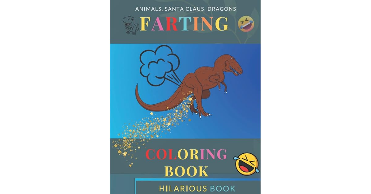 Farting Coloring Book: Animal Farts, Dragon Farts, Horse Farts, Santa ...