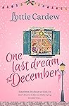 One Last Dream for December by Lottie Cardew
