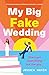 My Big Fake Wedding