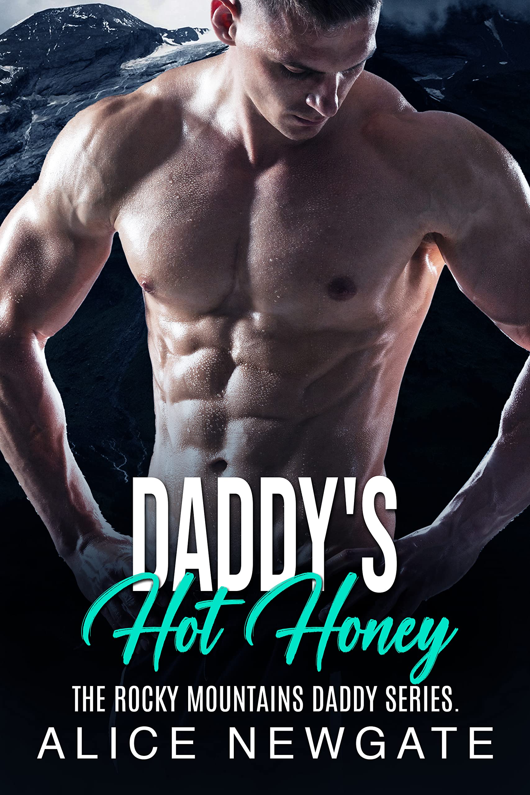 Daddy's Hot Honey: An Age Play, DDlg, Instalove, Standalone, Romance (The Rocky Mountains Daddy Series Book 4)