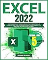 Microsoft Excel: Dominate MS Excel & Master All the Secret Features From Zero | Become a Pro in 5 Minutes a Day with Practical and Step-by-Step Tutorials (Microsoft 365 Real-Life Skills)