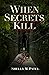 When Secrets Kill