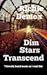 Dim Stars Transcend