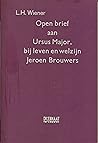 Open brief aan Ursus Major, bij leven en welzijn Jeroen Brouwers by L.H. Wiener Open brief aan Ursus Major, bij leven en welzijn Jeroen Brouwers by L.H. Wiener
