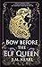 Bow Before the Elf Queen