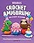 Crochet Amigurumi for Every...