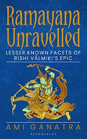 Ramayana Unravelled: Lesser Known Facets of Rishi Vālmiki’s Epic
