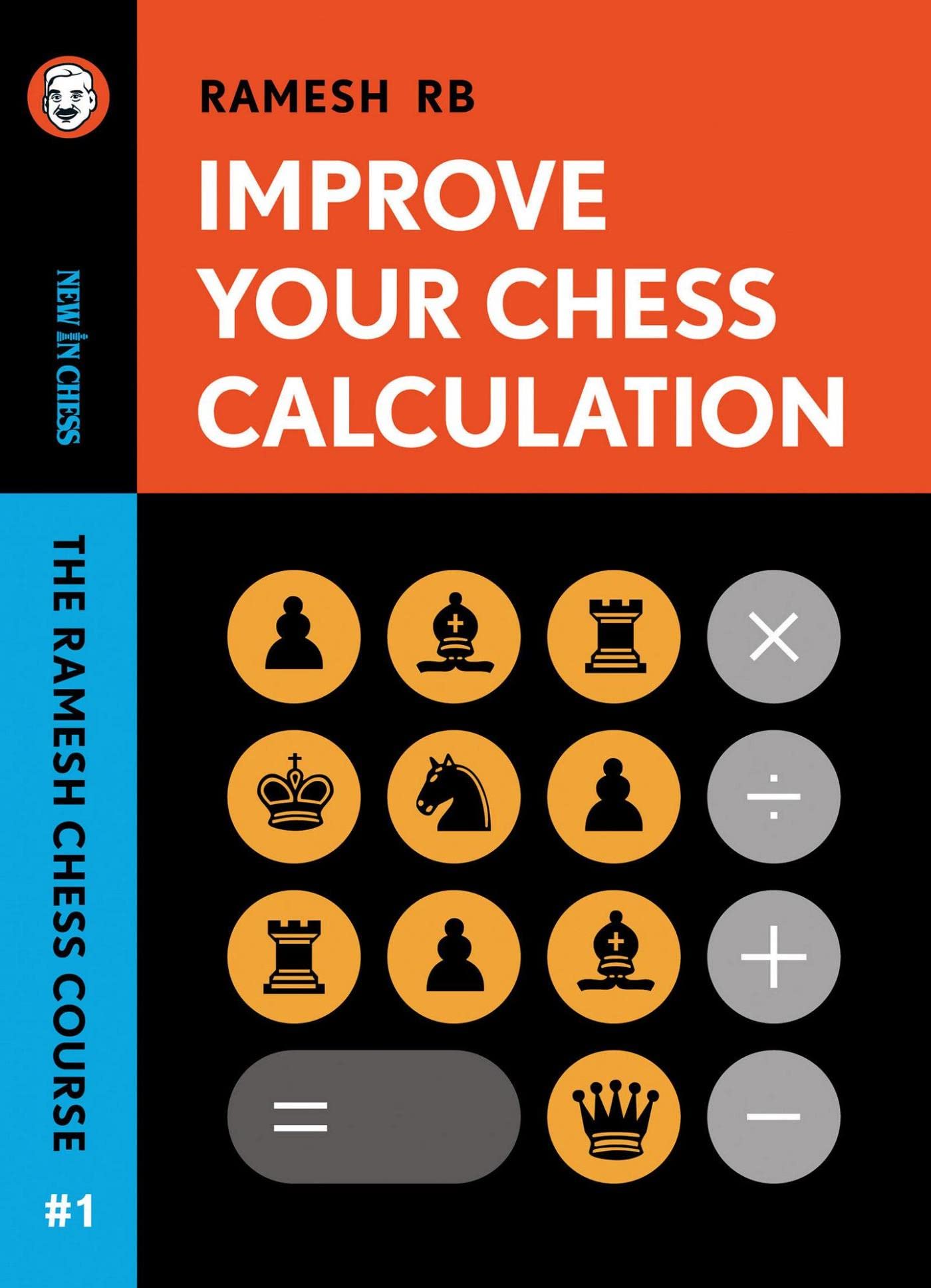 Improve Your Chess Calculation: The Ramesh Chess Course (Kindle Edition)